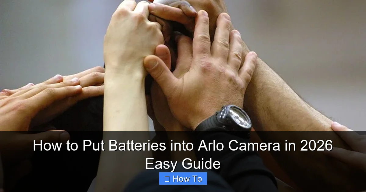 How to Put Batteries into Arlo Camera in 2026 Easy Guide