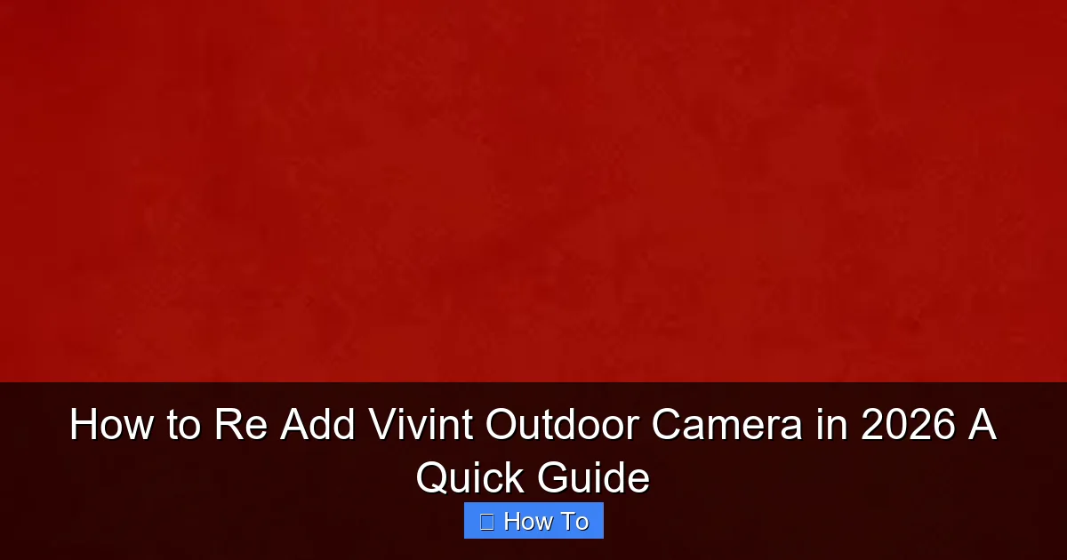 How to Re Add Vivint Outdoor Camera in 2026 A Quick Guide