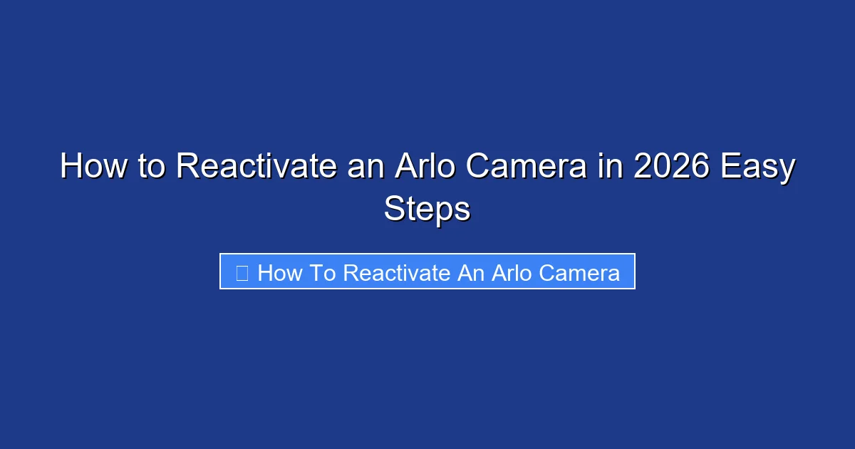 How to Reactivate an Arlo Camera in 2026 Easy Steps