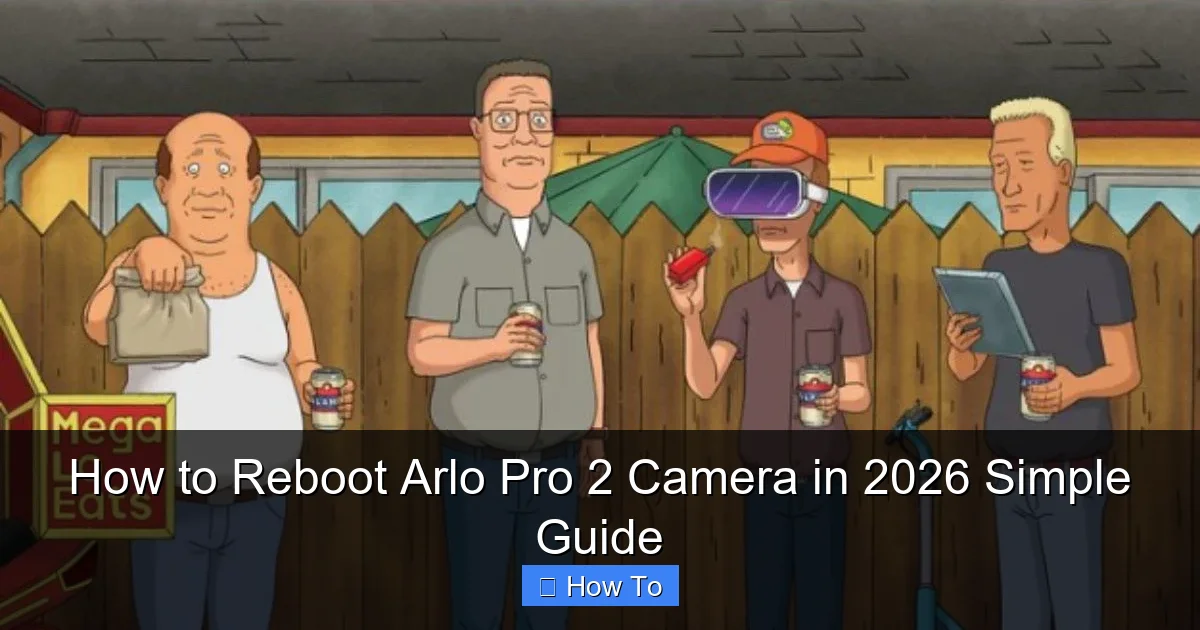 How to Reboot Arlo Pro 2 Camera in 2026 Simple Guide