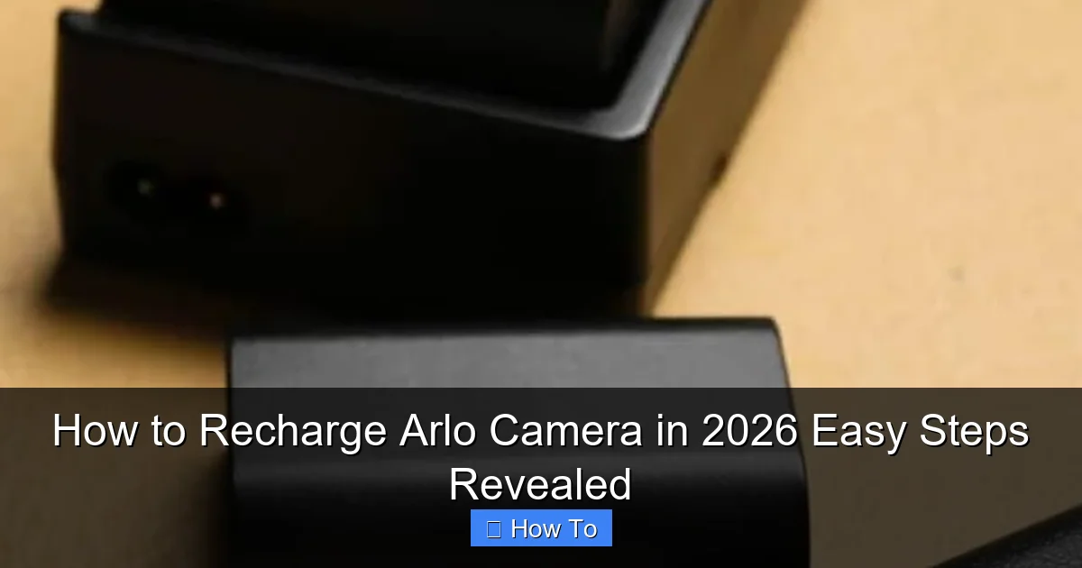 How to Recharge Arlo Camera in 2026 Easy Steps Revealed