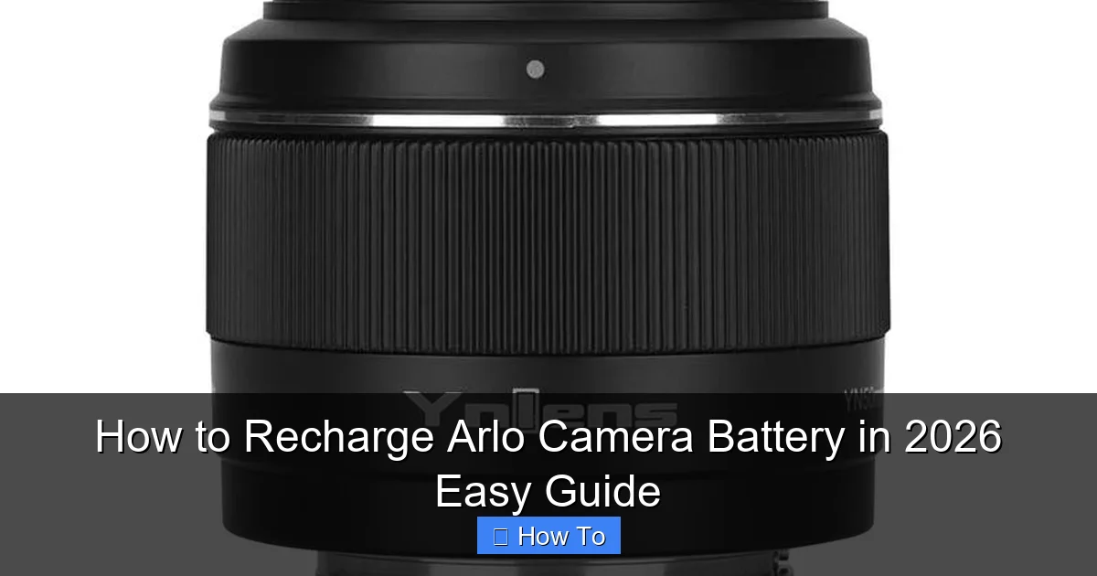 How to Recharge Arlo Camera Battery in 2026 Easy Guide