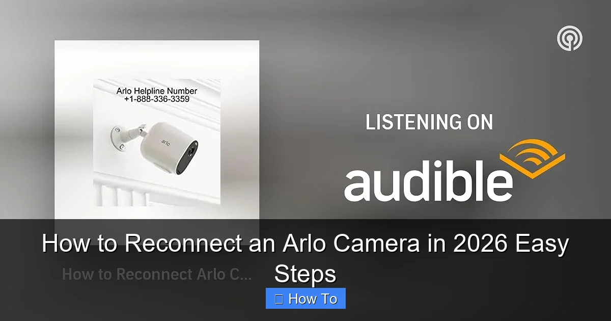 How to Reconnect an Arlo Camera in 2026 Easy Steps