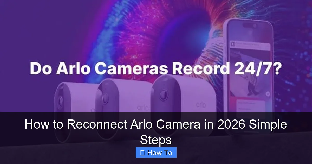 How to Reconnect Arlo Camera in 2026 Simple Steps