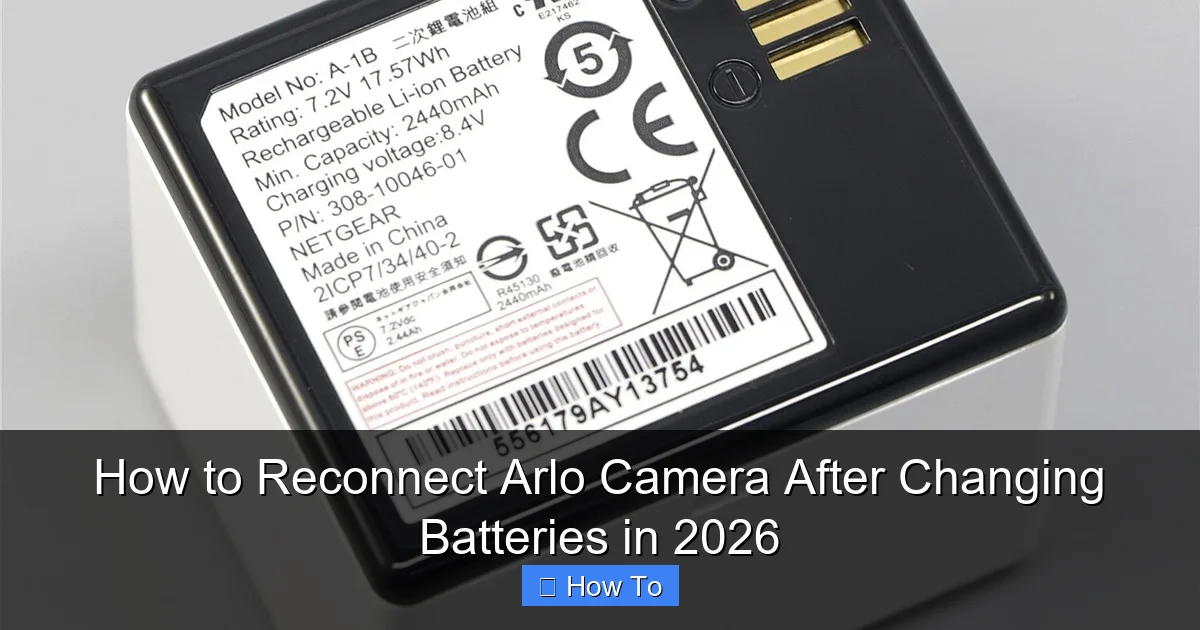How to Reconnect Arlo Camera After Changing Batteries in 2026