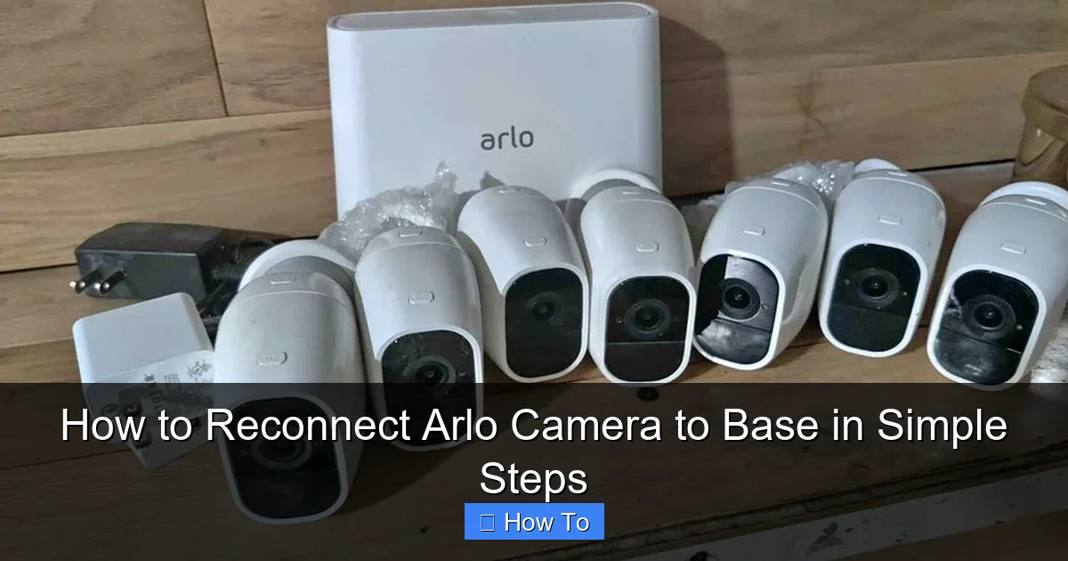 How to Reconnect Arlo Camera to Base in Simple Steps