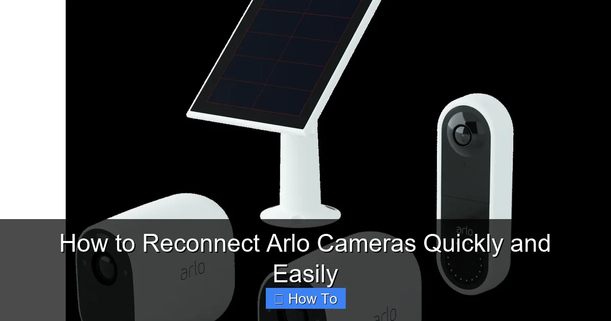 How to Reconnect Arlo Cameras Quickly and Easily