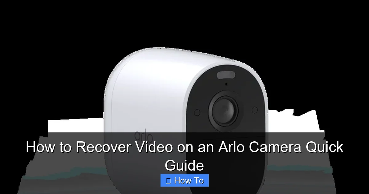 How to Recover Video on an Arlo Camera Quick Guide
