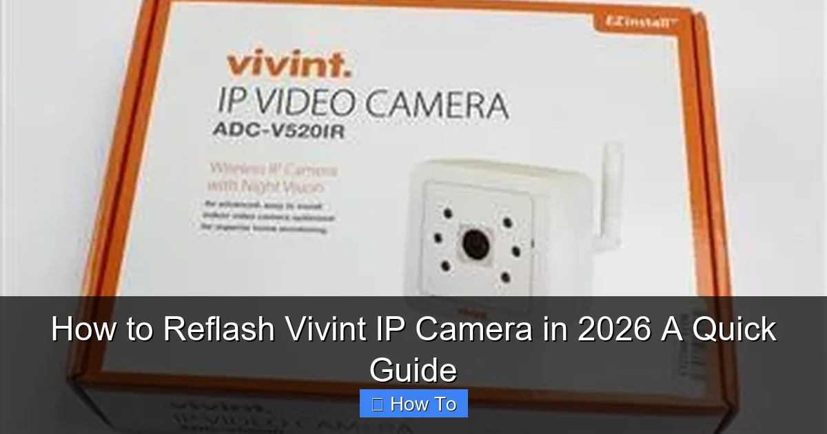 How to Reflash Vivint IP Camera in 2026 A Quick Guide