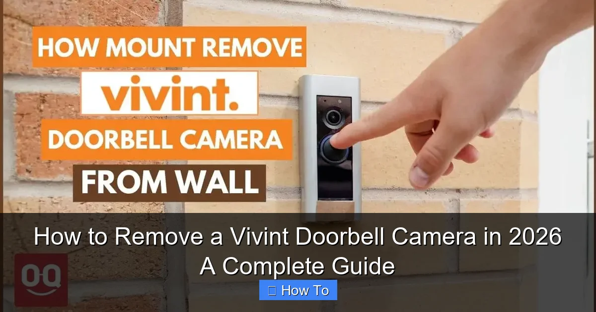 How to Remove a Vivint Doorbell Camera in 2026 A Complete Guide