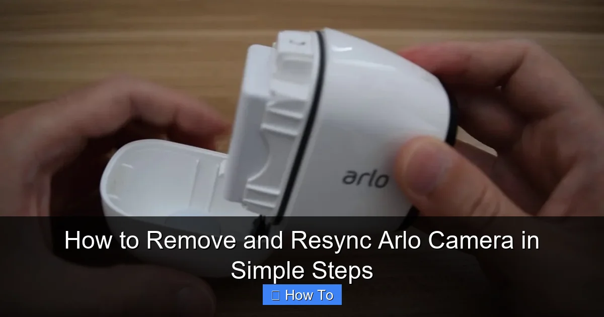 How to Remove and Resync Arlo Camera in Simple Steps