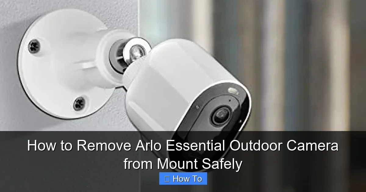 How to Remove Arlo Essential Outdoor Camera from Mount Safely