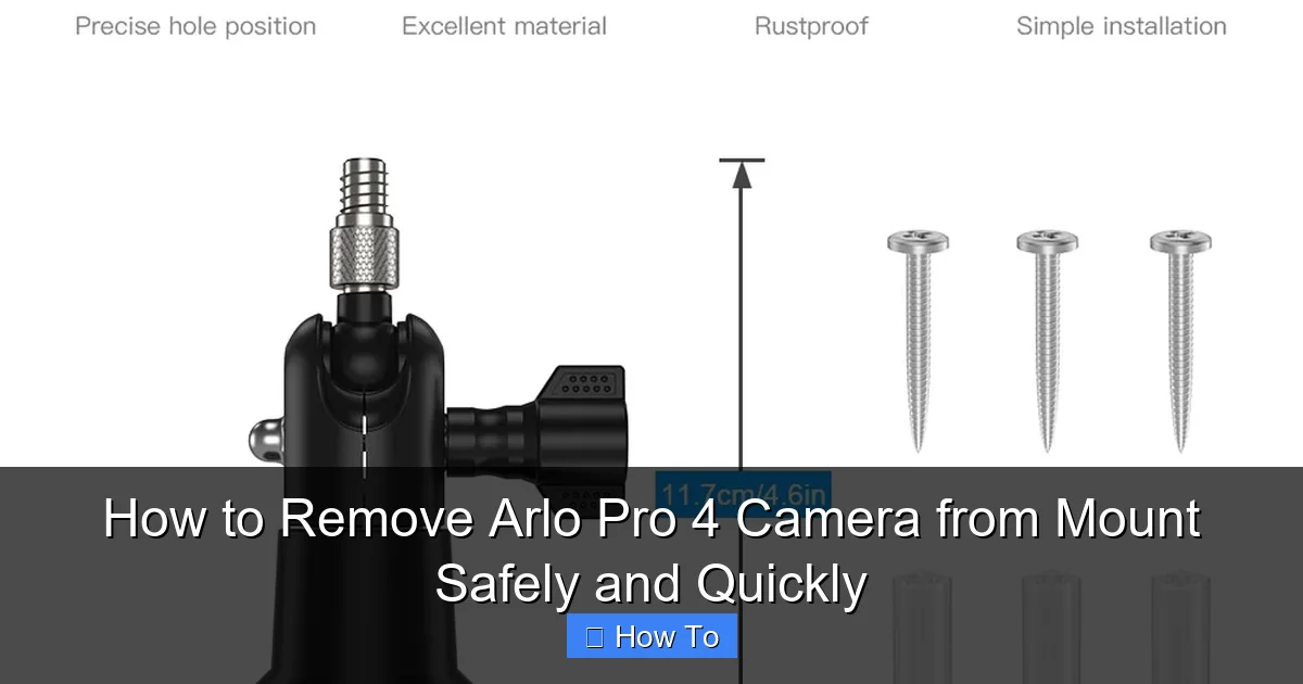 How to Remove Arlo Pro 4 Camera from Mount Safely and Quickly