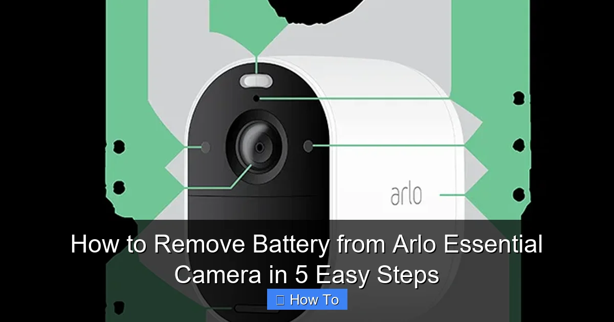 How to Remove Battery from Arlo Essential Camera in 5 Easy Steps