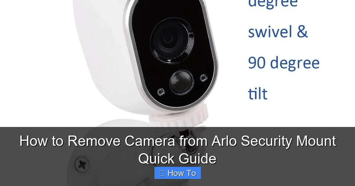 How to Remove Camera from Arlo Security Mount Quick Guide