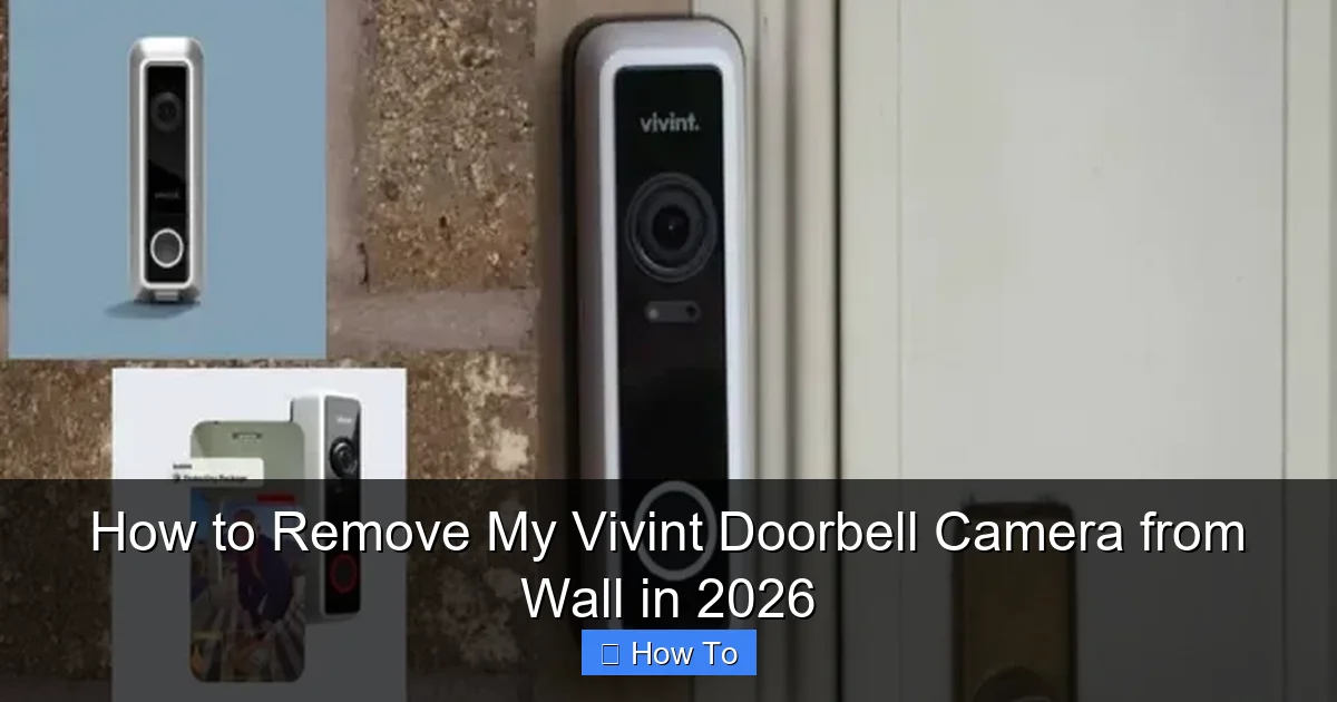 How to Remove My Vivint Doorbell Camera from Wall in 2026
