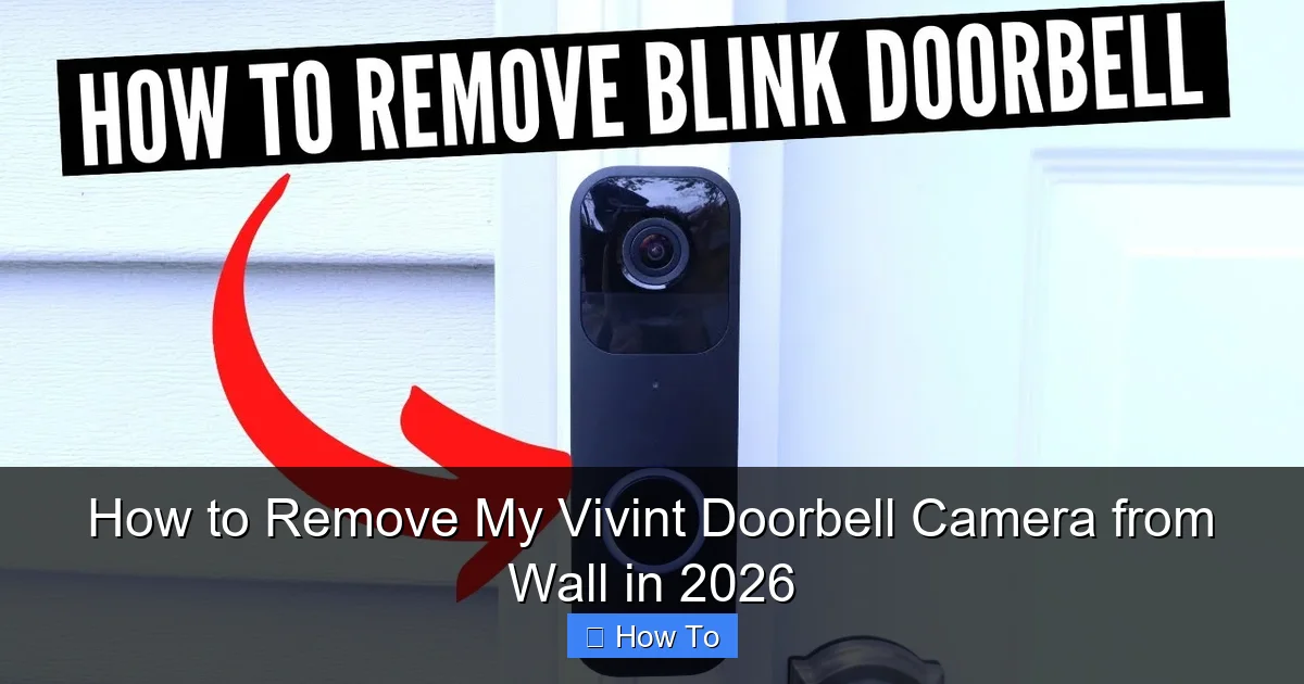 How to Remove My Vivint Doorbell Camera from Wall in 2026