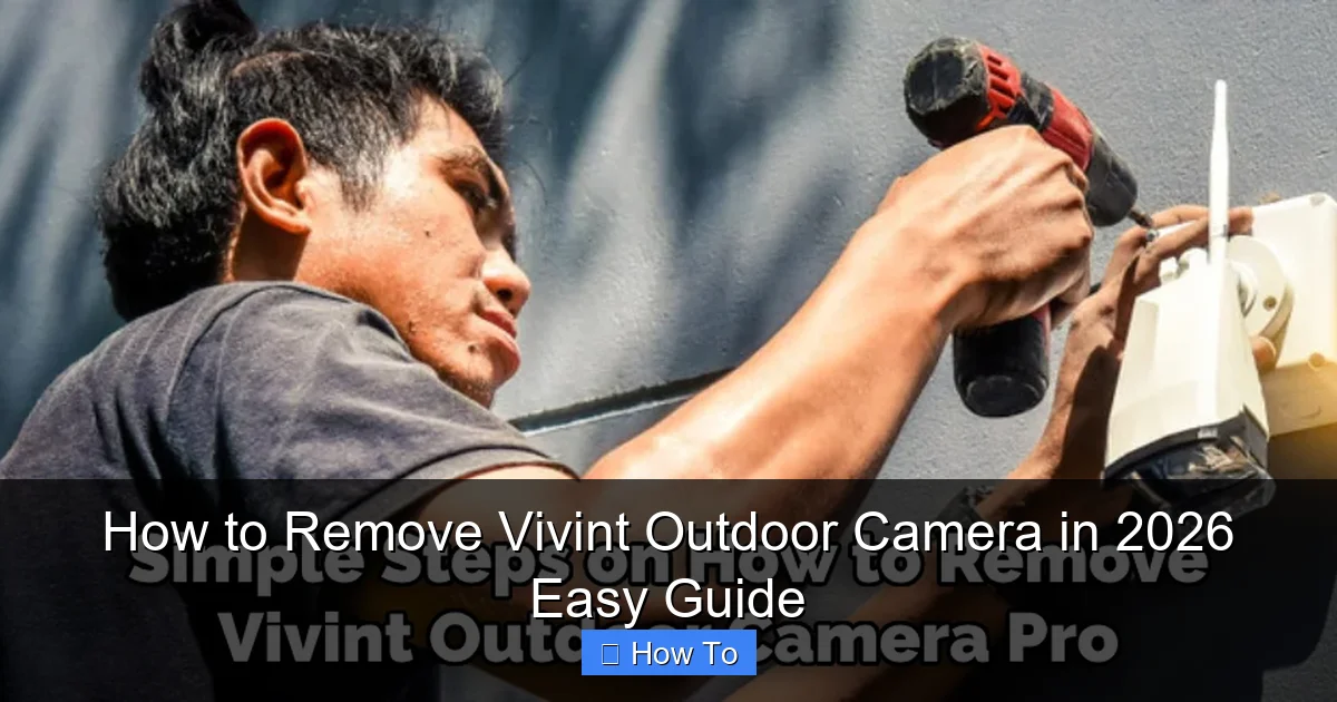 How to Remove Vivint Outdoor Camera in 2026 Easy Guide