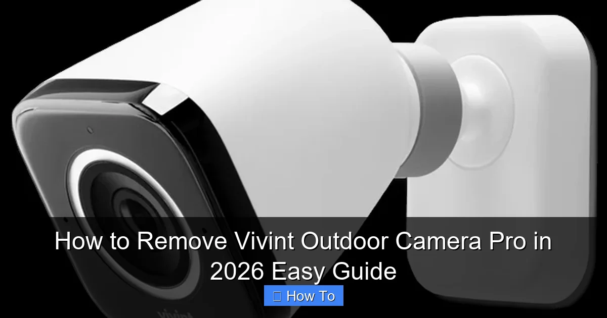 How to Remove Vivint Outdoor Camera Pro in 2026 Easy Guide