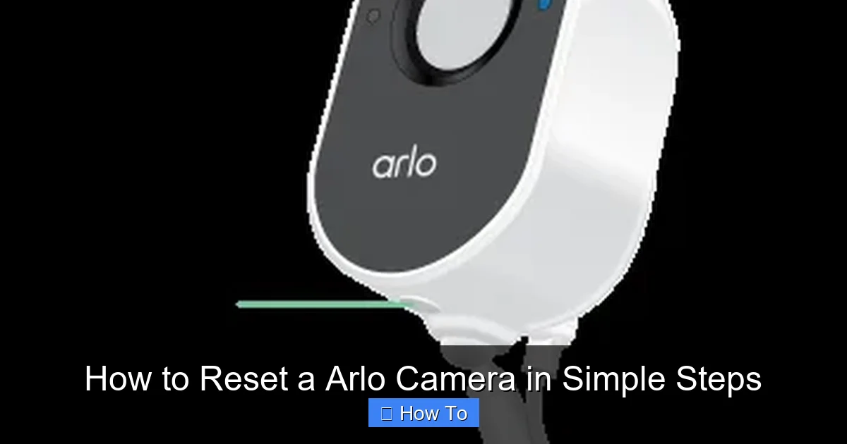 How to Reset a Arlo Camera in Simple Steps