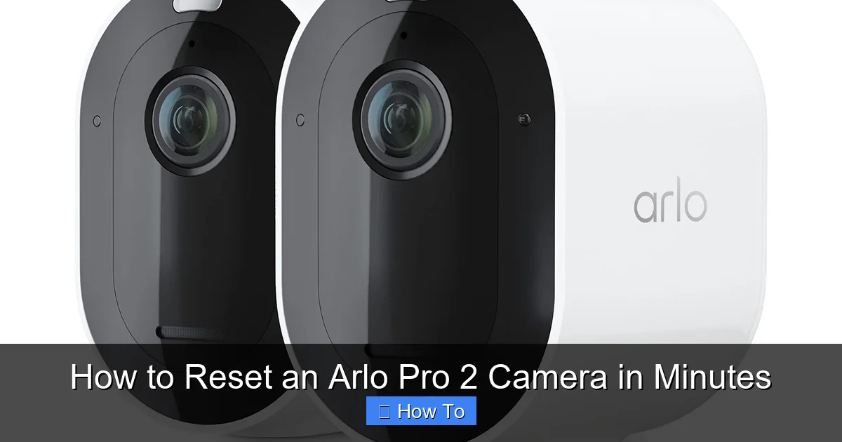 How to Reset an Arlo Pro 2 Camera in Minutes