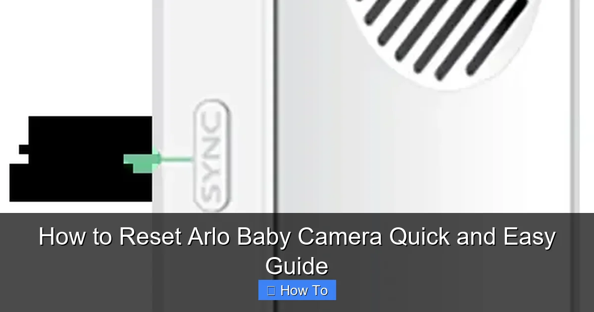How to Reset Arlo Baby Camera Quick and Easy Guide