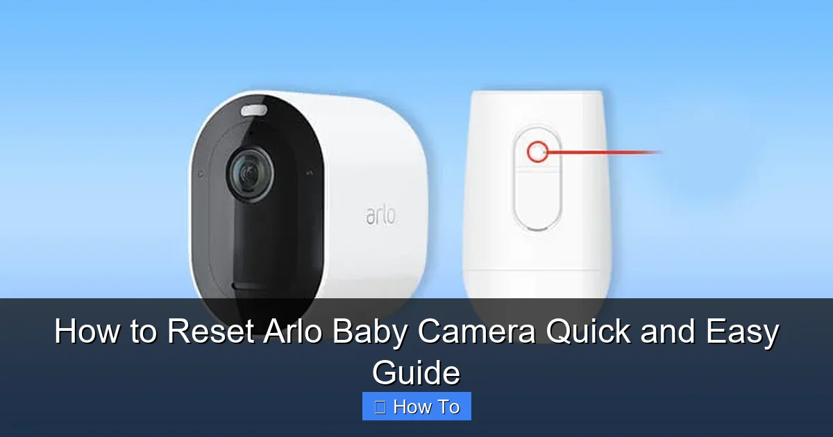 How to Reset Arlo Baby Camera Quick and Easy Guide