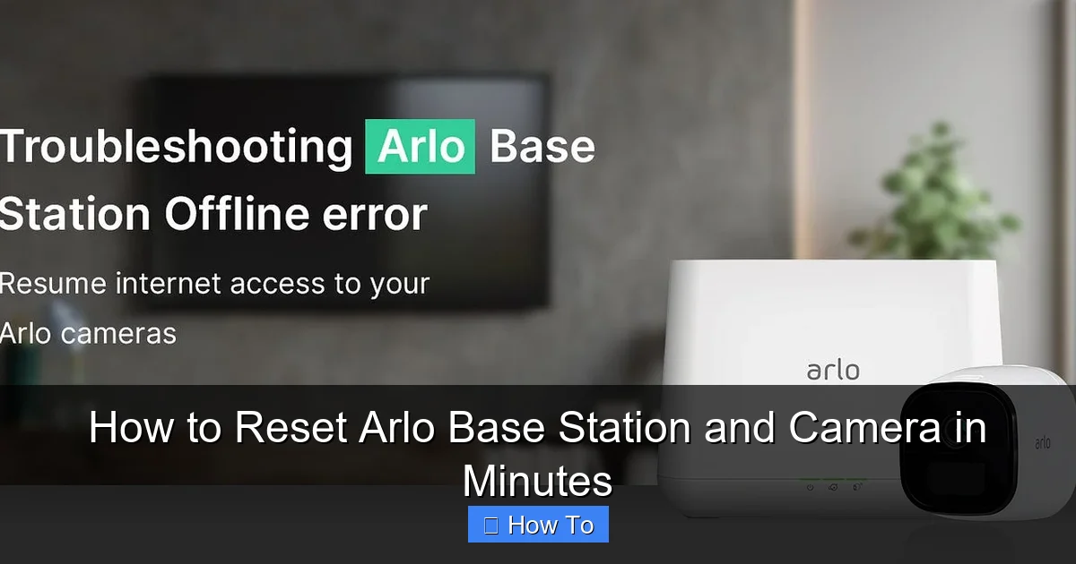 How to Reset Arlo Base Station and Camera in Minutes