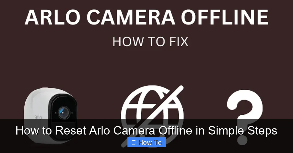 How to Reset Arlo Camera Offline in Simple Steps