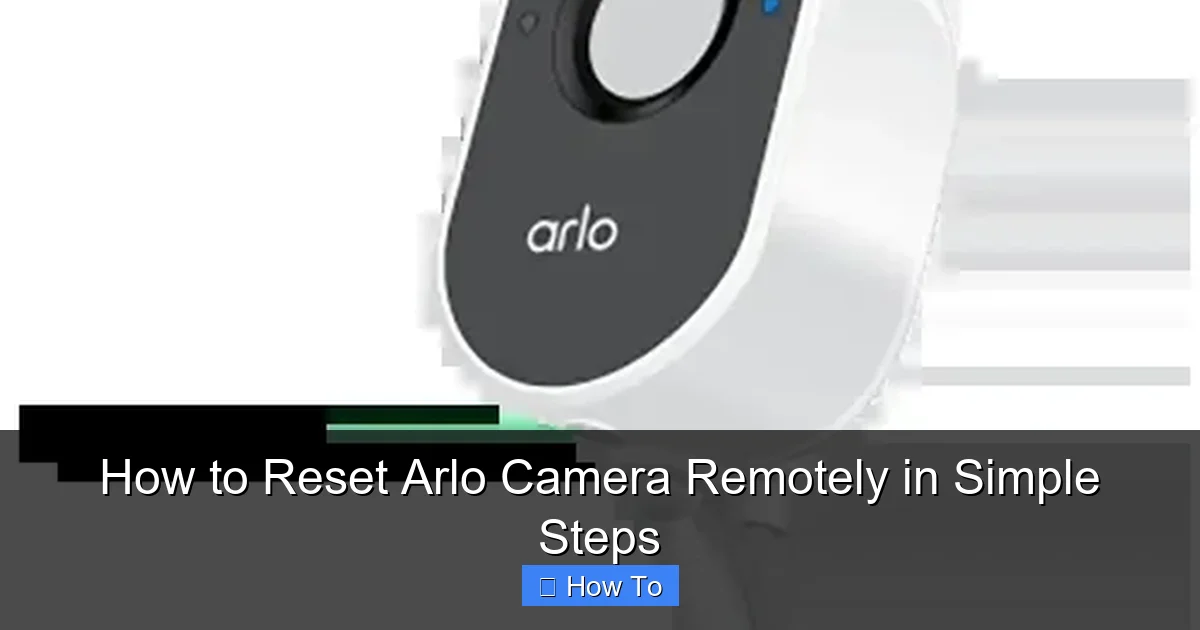 How to Reset Arlo Camera Remotely in Simple Steps