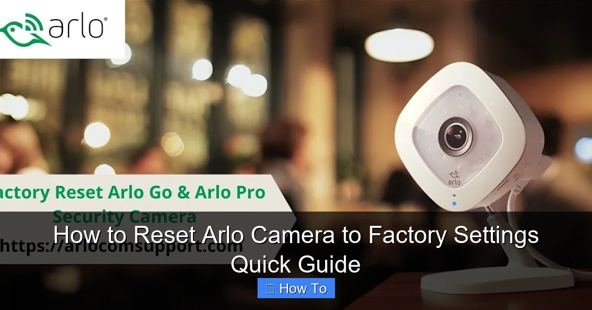 How to Reset Arlo Camera to Factory Settings Quick Guide