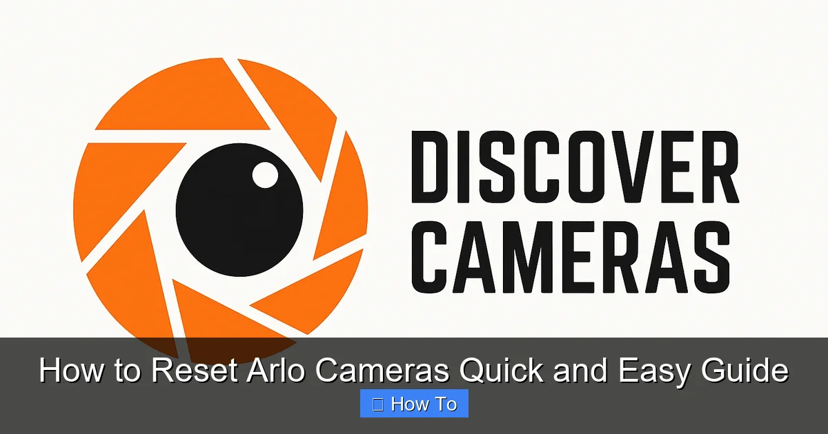 How to Reset Arlo Cameras Quick and Easy Guide