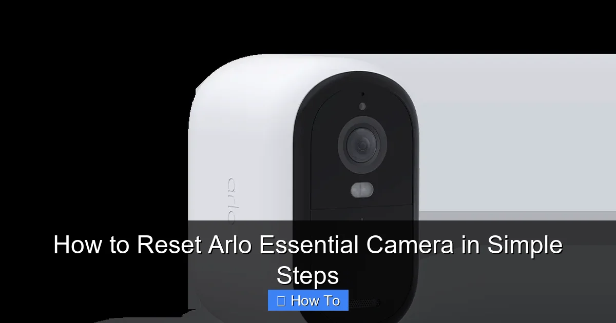 How to Reset Arlo Essential Camera in Simple Steps