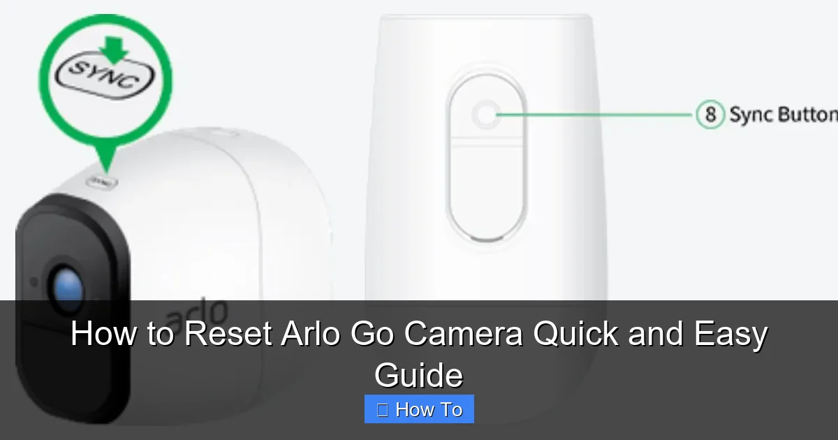 How to Reset Arlo Go Camera Quick and Easy Guide