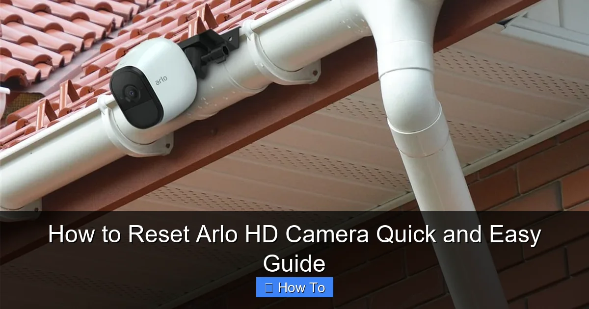 How to Reset Arlo HD Camera Quick and Easy Guide