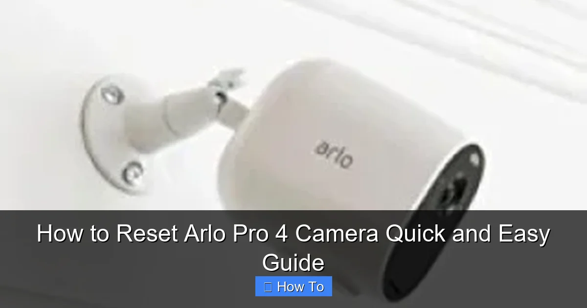 How to Reset Arlo Pro 4 Camera Quick and Easy Guide