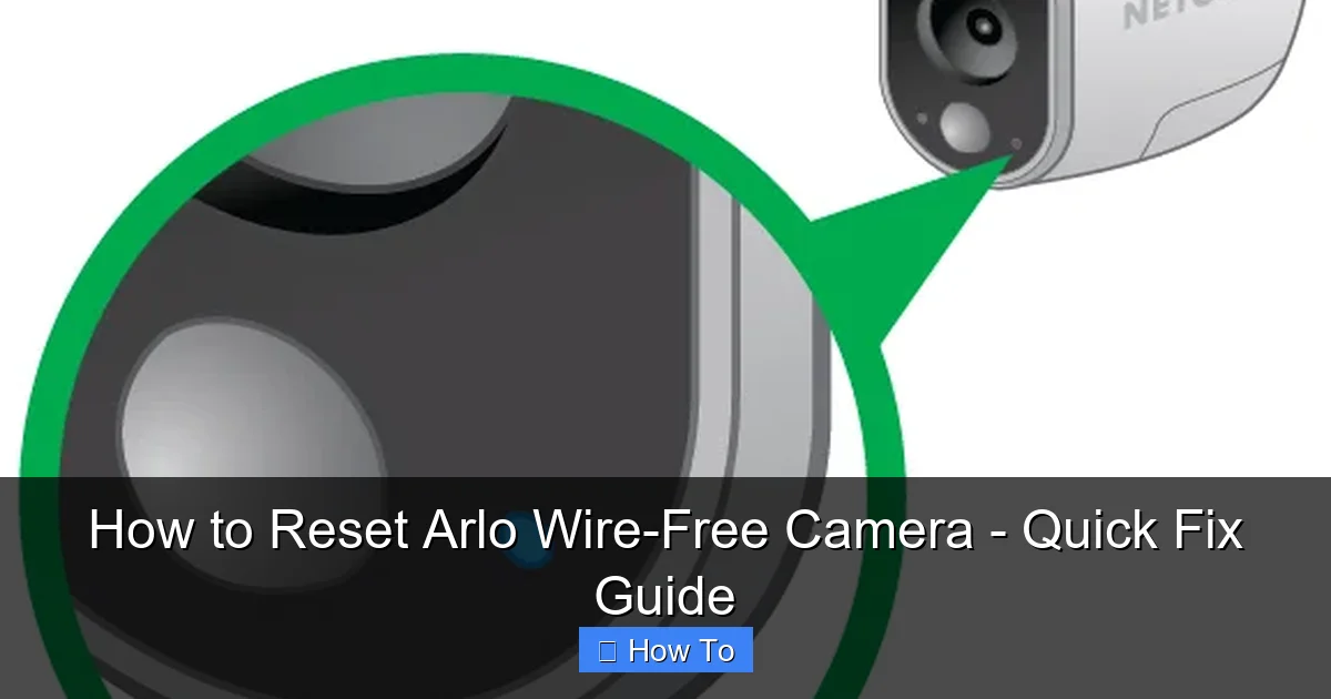 How to Reset Arlo Wire-Free Camera - Quick Fix Guide