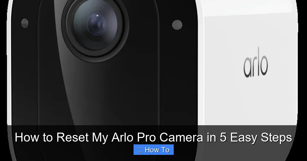 How to Reset My Arlo Pro Camera in 5 Easy Steps
