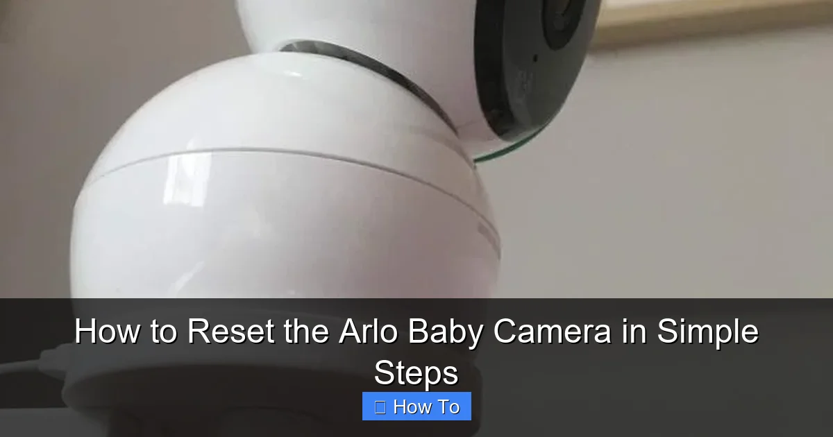 How to Reset the Arlo Baby Camera in Simple Steps