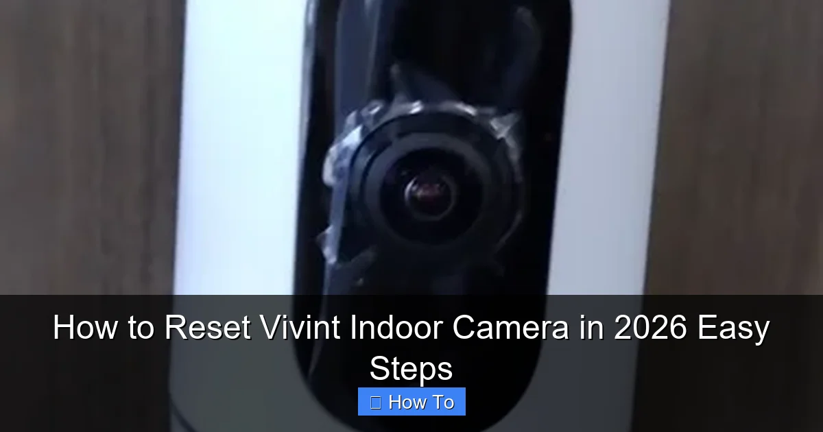 How to Reset Vivint Indoor Camera in 2026 Easy Steps