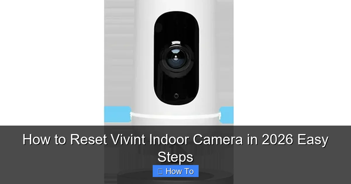 How to Reset Vivint Indoor Camera in 2026 Easy Steps