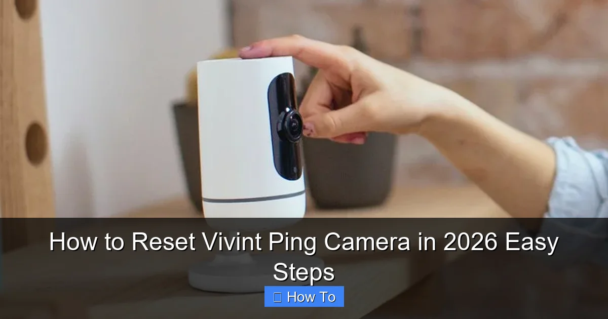 How to Reset Vivint Ping Camera in 2026 Easy Steps