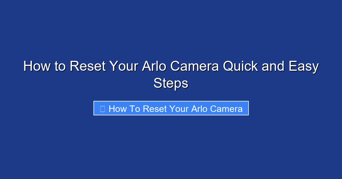 How to Reset Your Arlo Camera Quick and Easy Steps