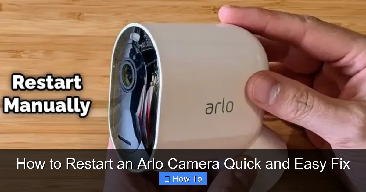 How to Restart an Arlo Camera Quick and Easy Fix