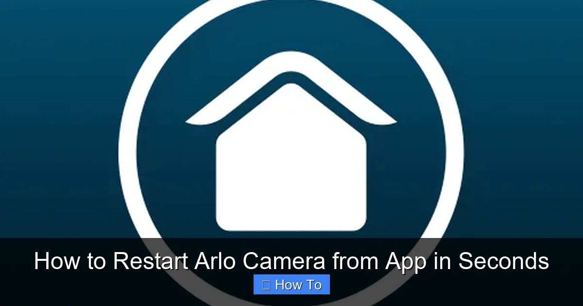 How to Restart Arlo Camera from App in Seconds
