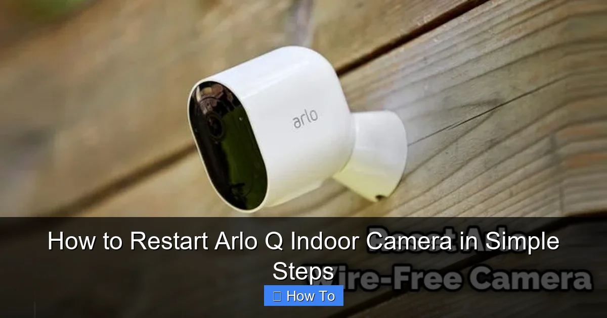 How to Restart Arlo Q Indoor Camera in Simple Steps