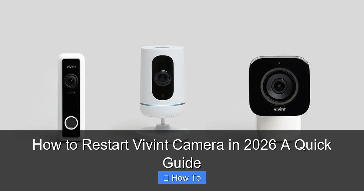 How to Restart Vivint Camera in 2026 A Quick Guide