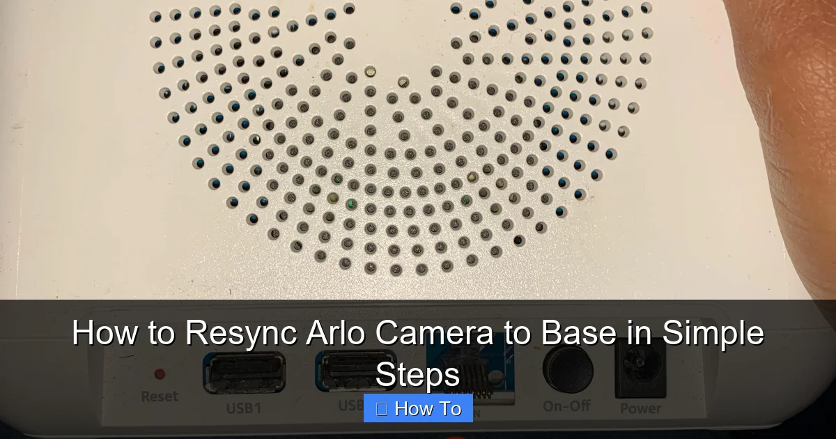 How to Resync Arlo Camera to Base in Simple Steps
