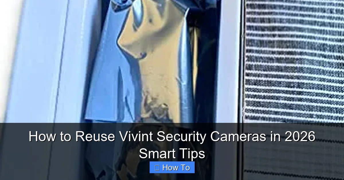 How to Reuse Vivint Security Cameras in 2026 Smart Tips