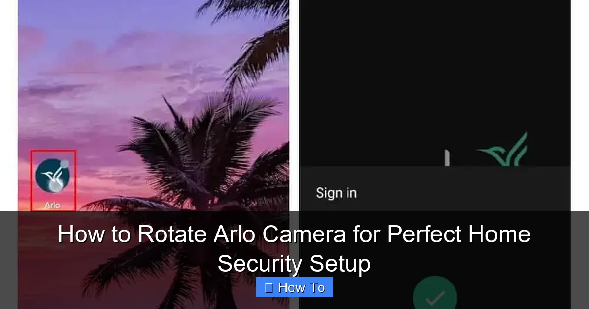 How to Rotate Arlo Camera for Perfect Home Security Setup